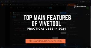 Top Main Features of Vivetool