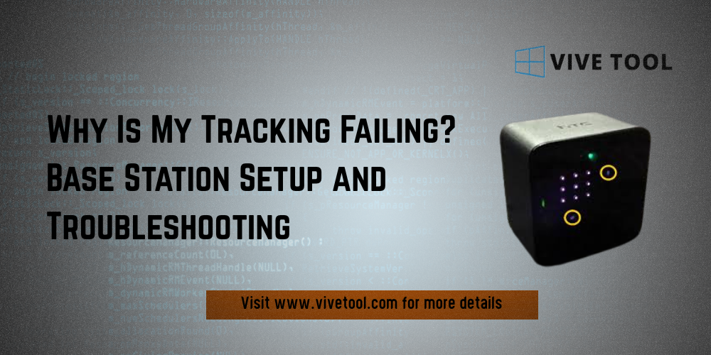 HTC Vive: Base Station Setup and Troubleshooting