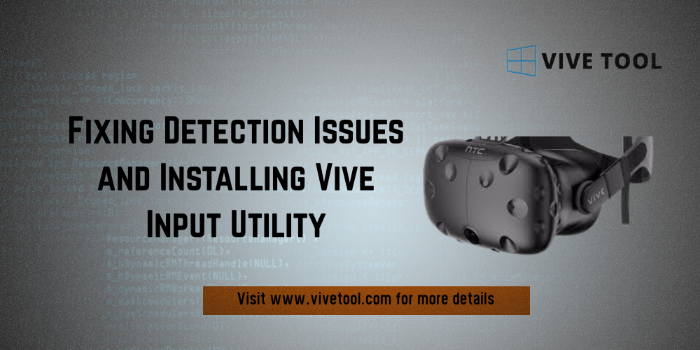 Fixing Detection Issues and Installing Vive Input Utility
