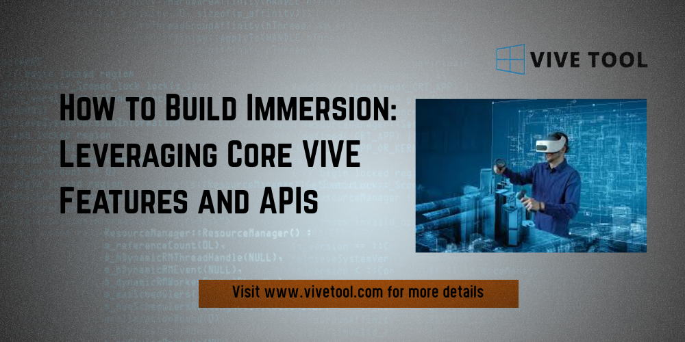 Leveraging Core VIVE Features and APIs