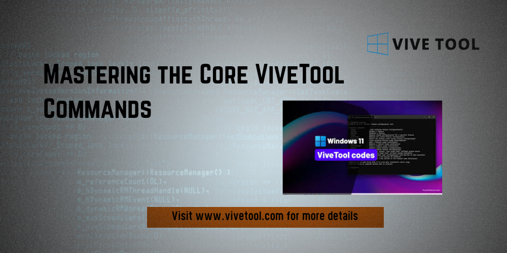 Mastering the Core ViveTool Commands