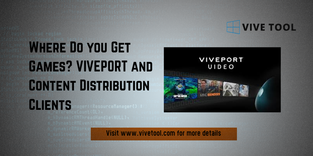 VIVEPORT and Content Distribution Clients