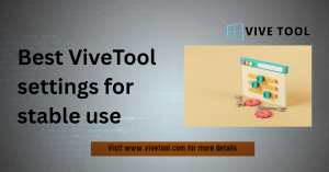 Best ViveTool settings for stable use