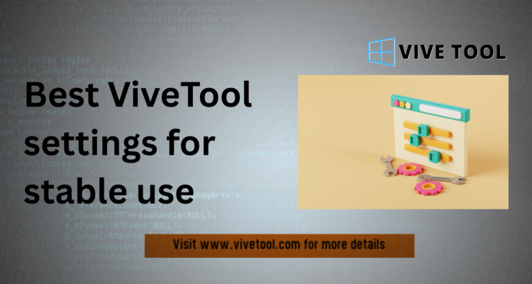 Best ViveTool settings for stable use
