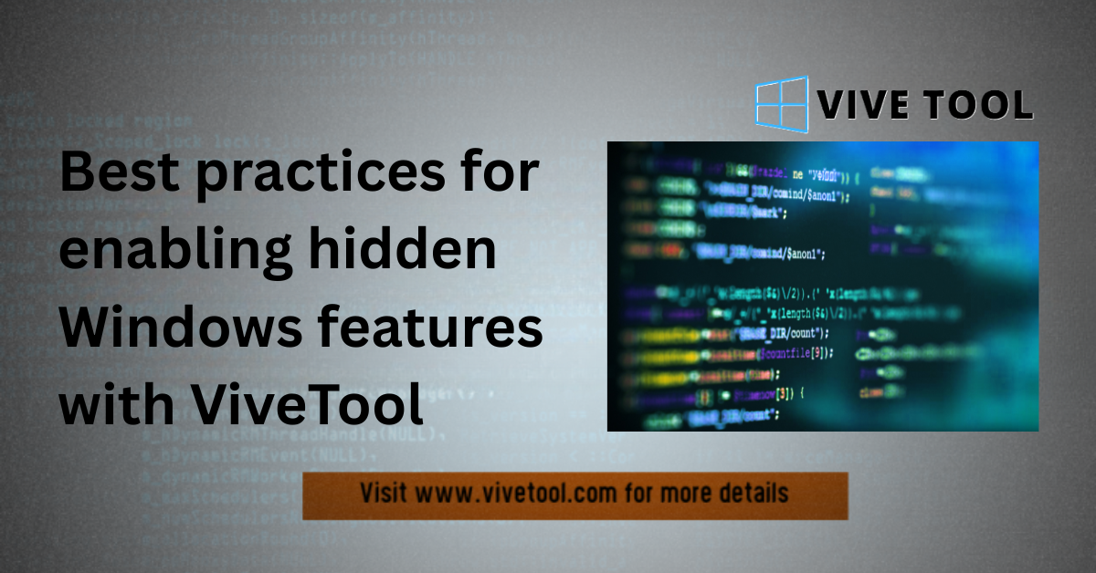 Best practices for enabling hidden Windows features with ViveTool