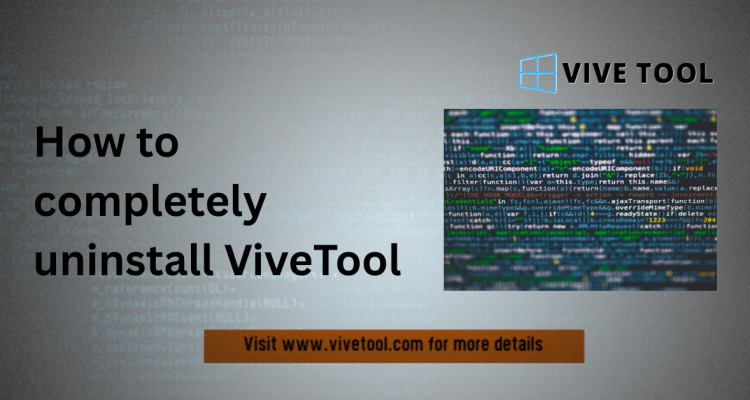 How to completely uninstall ViveTool
