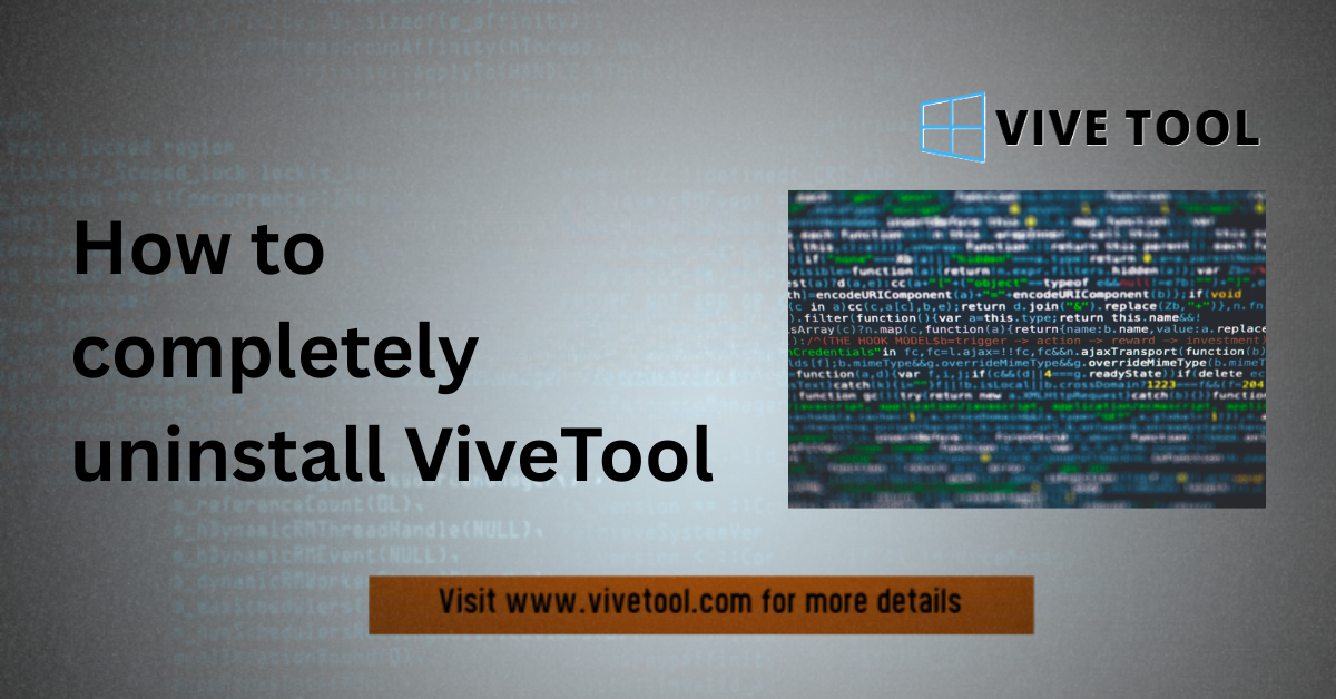 How to completely uninstall ViveTool