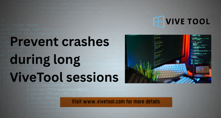 Prevent crashes during long ViveTool sessions