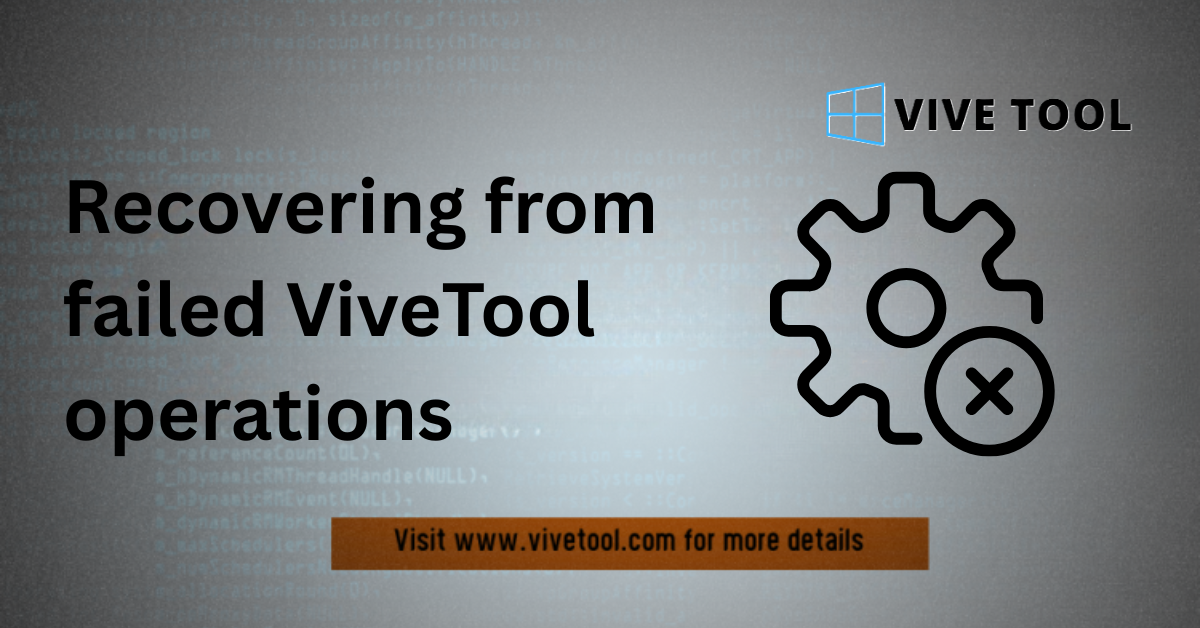 Recovering from failed ViveTool operations