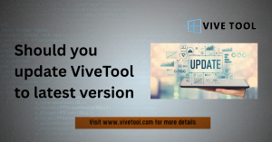 Update ViveTool to Latest Version? ViveTool Update
