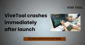 ViveTool crashes immediately after launch