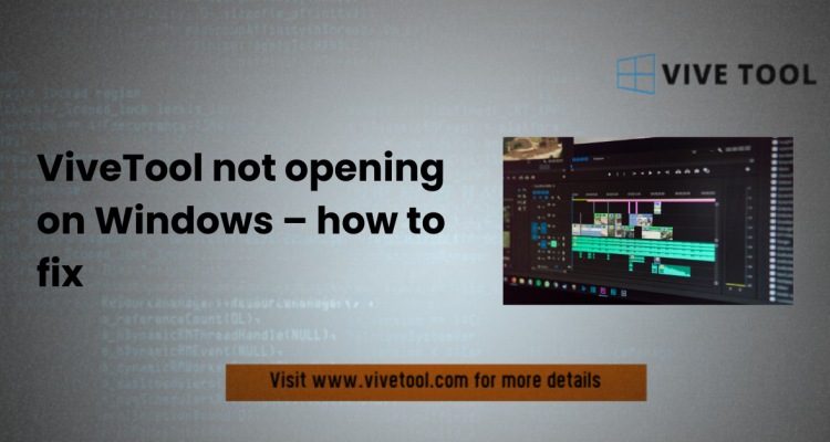 ViveTool not opening on Windows – how to fix