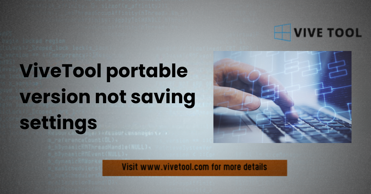 ViveTool portable version not saving settings