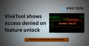 ViveTool access denied on feature unlock
