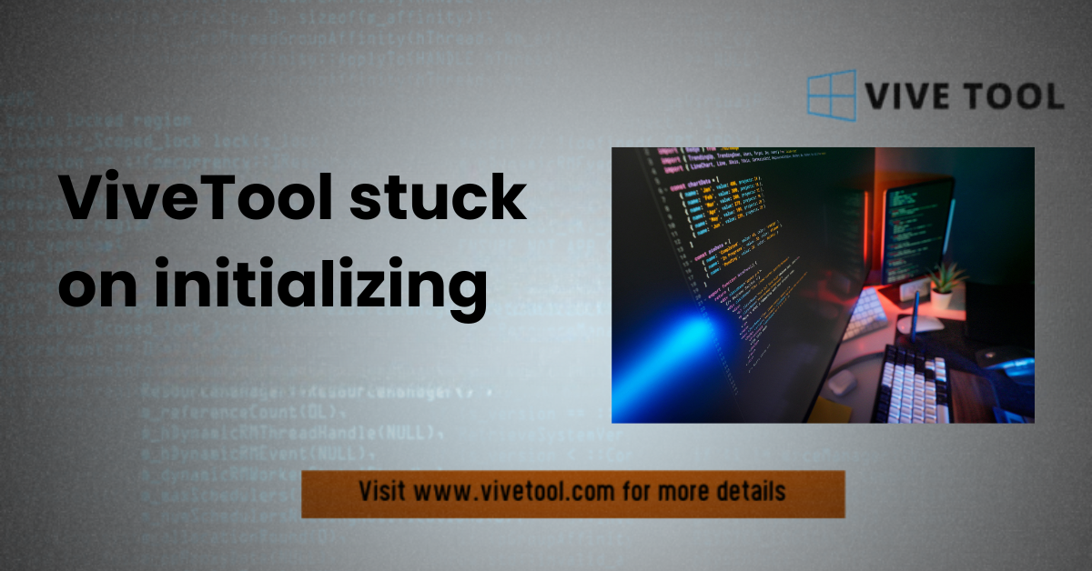ViveTool stuck on initializing